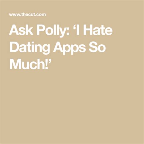 ask polly i hate dating apps
